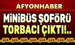 Minibüs şoförü torbacı çıktı!...