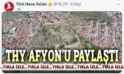 Turkish Airlines, Afyon'u paylaştı!..