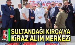 Sultandağı Kırca'ya kiraz alım merkezi açıldı