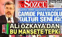 Ali Özkaya'dan Sözcü Gazetesine tepki!..