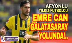 Afyonlu yıldız Emre Can, Galatasaray yolunda!..