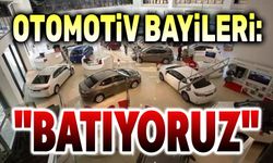 Otomotiv bayileri: Batıyoruz!..