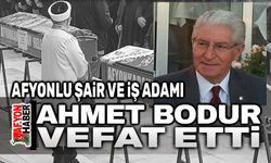 Afyonlu şair Ahmet Bodur vefat etti