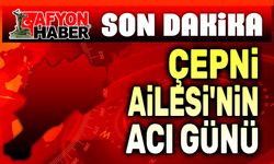 Çepni Ailesinin acı günü