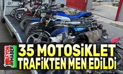 35 motosiklet trafikten men edildi