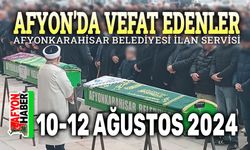 10-12 Ağustos Afyon'da vefat edenler