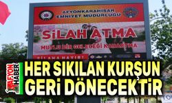 Her atılan kurşun geri dönecektir!..