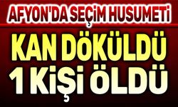 Afyon'da seçim husumeti: 1 kişi öldü