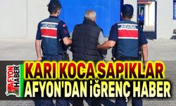 Afyon'dan iğrenç haber!.. Karı koca tutuklandı