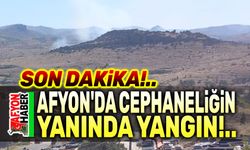 Afyon'da cephaneliğin yanında yangın!..