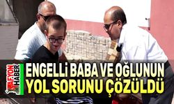 Engelli baba ve oğlunun yol sorunu çözüldü