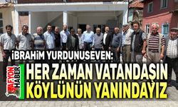 İbrahim Yurdunuseven: Her zaman vatandaşın, köylünün yanındayız