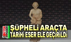 Şüpheli araçta tarihi eser ele geçirildi