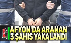 Afyon'da aranan 3 şahıs yakalandı