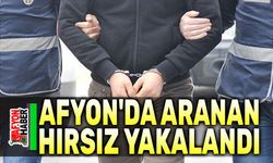 Afyon'da aranan hırsız yakalandı