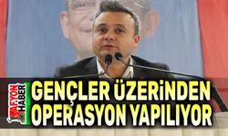 Gençler üzerinden operasyon yapılıyor!..