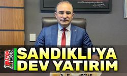 Sandıklı'ya dev yatırım müjdesi