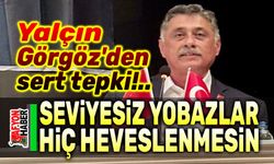 Yalçın Görgöz'den sert tepki!..