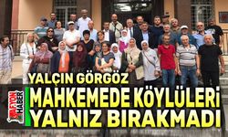 Yalçın Görgöz, köylüleri mahkemede yalnız bırakmadı