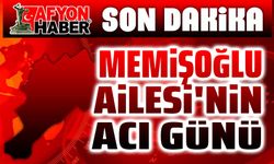 Memişoğlu Ailesinin acı günü...