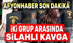 Afyon'da iki grup kavga etti!..