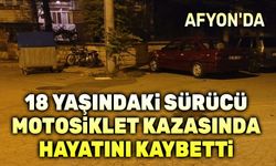 Afyon'da motosiklet kazası; motosiklet sürücüsü öldü