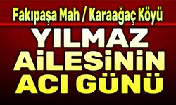 Yılmaz Ailesinin acı günü