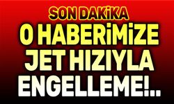 O haberimize jet hızıyla erişim engeli