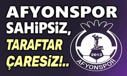 Afyonspor sahipsiz, taraftar çaresiz!..