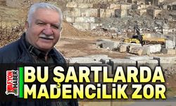 Bu şartlarda madencilik yapılamaz