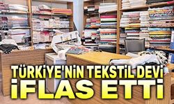 Türkiye'nin tekstil devi iflas etti