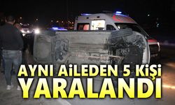 Aynı aileden 5 kişi yaralandı