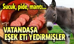 Vatandaşa eşek eti yedirmişler!..