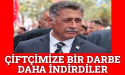 Yalçın Görgöz: Çiftçimize bir darbe daha indirdiler