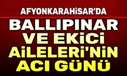 Ballıpınar ve Ekici Ailelerinin acı günü