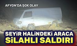 Afyon'da hareket halindeki araca silahlı saldırı