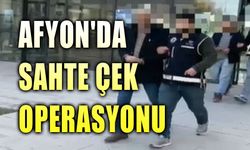 Afyon'da sahte çek operasyonu!..