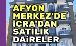 Afyon Merkez'de İcra'dan satılık daireler