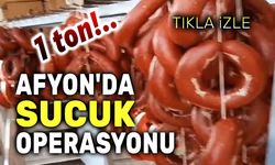 Afyon'da 1 ton sağlıksız sucuk ele geçirildi