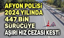 Afyon'da 447 bin sürücüye aşırı hız cezası kesildi