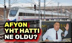 Afyonkarahisar YHT hattı ne oldu?..