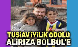 TUSİAV İyilik Ödülü Alirıza Bülbül'e verildi