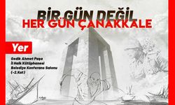 Bir gün değil, her gün Çanakkale!