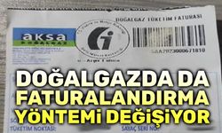 Doğalgazda da fatura yöntemi değişiyor!..