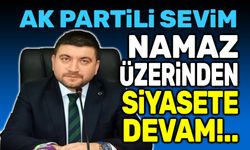 Namaz üzerinden siyasete devam!..