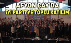 Afyon Çay'da İYİ Parti'ye toplu katılım