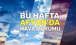 Bu hafta Afyon'da hava durumu