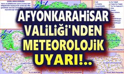 Afyonkarahisar Valiliğinden meteorolojik uyarı