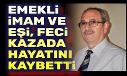 Emekli imam ve eşi feci kazada hayatını kaybetti