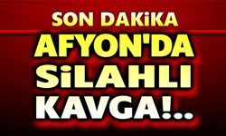 Afyon'da silahlı kavga